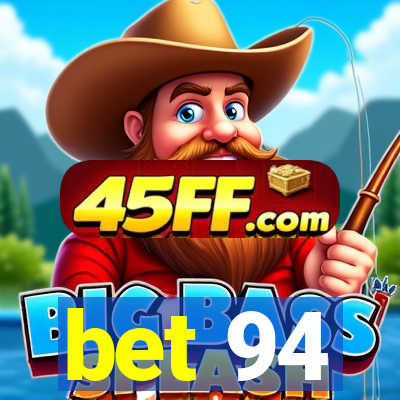 bet 94